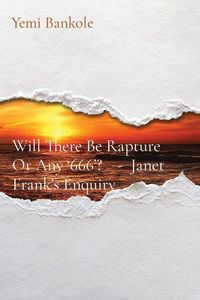 Produktbild: Will There Be Rapture Or Any '666'? - Janet Frank's Enquiry