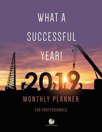 Produktbild: What a Successful Year! 2019 Monthly Planner for Professionals