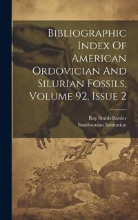 Produktbild: Bibliographic Index Of American Ordovician And Silurian Fossils, Volume 92, Issue 2
