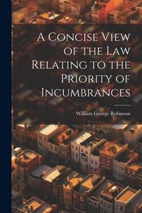 Produktbild: A Concise View of the Law Relating to the Priority of Incumbrances