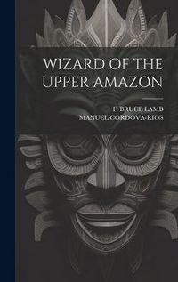 Produktbild: Wizard of the Upper Amazon