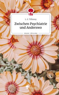 Produktbild: Zwischen Psychiatrie und Anderswo. Life is a Story - story.one