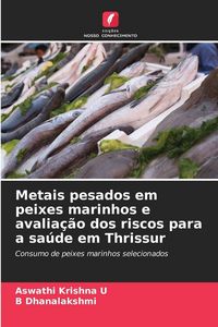 Produktbild: Metais pesados em peixes marinhos e avalia&ccedil;&atilde;o dos riscos para a sa&uacute;de em Thrissur
