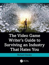 Produktbild: The Video Game Writer's Guide to Surviving an Industry That Hates You