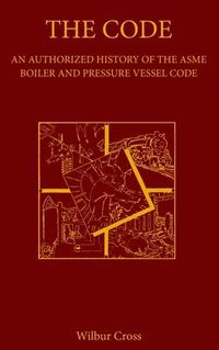 Produktbild: The Code: An Authorized History of the ASME Boiler and Pressure Vessel Code