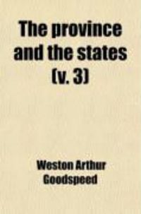 Produktbild: The Province and the States (Volume 3); A History of the Province of Louisiana Under France and Spain, and of the Territories and States of the