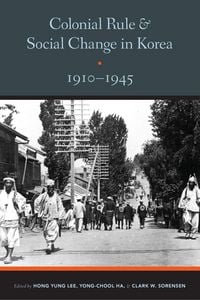 Produktbild: Colonial Rule and Social Change in Korea, 1910-1945
