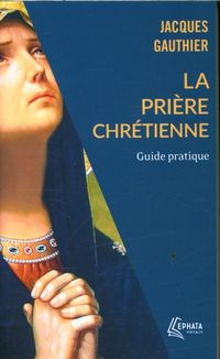 Produktbild: La Pri&egrave;re chr&eacute;tienne : guide pratique