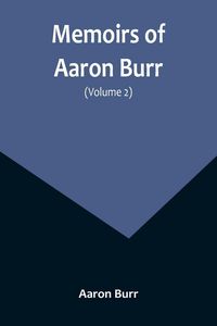 Produktbild: Memoirs of Aaron Burr (Volume 2)