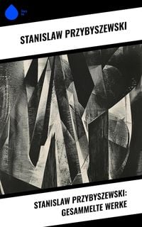 Produktbild: Stanislaw Przybyszewski: Gesammelte Werke