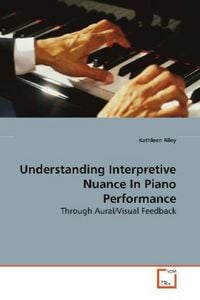 Produktbild: Riley, K: Understanding Interpretive Nuance In Piano Perform