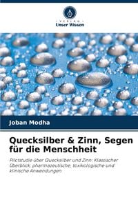 Produktbild: Quecksilber & Zinn, Segen f&uuml;r die Menschheit