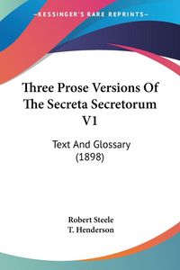Produktbild: Three Prose Versions Of The Secreta Secretorum V1
