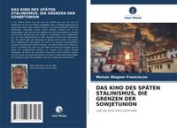 Produktbild: Das Kino des Sp&auml;ten Stalinismus, die Grenzen der Sowjetunion