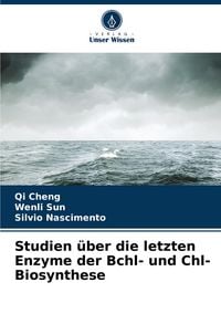 Produktbild: Studien &uuml;ber die letzten Enzyme der Bchl- und Chl-Biosynthese