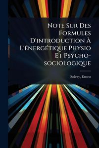 Produktbild: Note Sur Des Formules D'introduction &Atilde; L'&Atilde;(c)nerg&Atilde;(c)tique Physio Et Psycho-sociologique