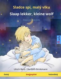 Bild vom Artikel Sladce spi, malý vlku - Slaap lekker, kleine wolf (¿esky - holandsky) vom Autor Ulrich Renz