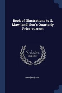 Produktbild: Book of Illustrations to S. Maw [and] Son's Quarterly Price-current