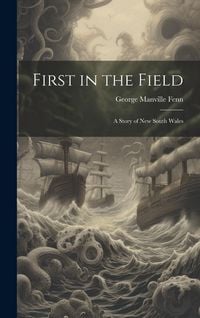 Produktbild: First in the Field: A Story of New South Wales