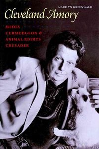 Produktbild: Cleveland Amory: Media Curmudgeon & Animal Rights Crusader
