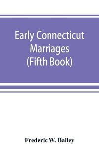 Produktbild: Early Connecticut marriages as found on ancient church records prior to 1800 (Fifth Book)