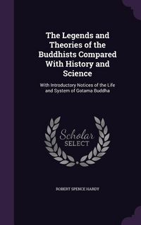 Produktbild: The Legends and Theories of the Buddhists Compared With History and Science