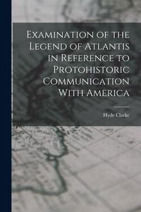 Produktbild: Examination of the Legend of Atlantis in Reference to Protohistoric Communication With America