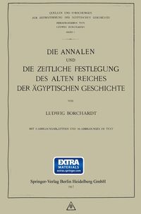 Produktbild: Die Annalen und Die Zeitliche Festlegung des Alten Reiches der &Auml;gyptischen Geschichte