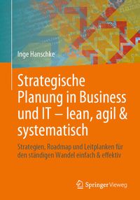 Bild vom Artikel Strategische Planung in Business und IT – lean, agil & systematisch vom Autor Inge Hanschke
