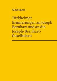 Produktbild: T&uuml;rkheimer Erinnerungen an Joseph Bernhart und an die Joseph-Bernhart-Gesellschaft