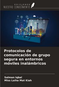 Produktbild: Protocolos de comunicaci&oacute;n de grupo segura en entornos m&oacute;viles inal&aacute;mbricos