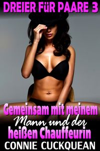 Produktbild: Gemeinsam mit meinem Mann und der hei&szlig;en Chauffeurin : Paar-Dreier 3