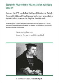 Bild vom Artikel Kaiser Karl V. und das Heilige Römische Reich. Normativität und Strukturwandel eines imperialen Herrschaftssystems am Beginn der Neuzeit vom Autor 