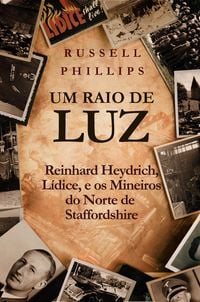 Produktbild: Um Raio de Luz: Reinhard Heydrich, Lidice, e os Mineiros do Norte de Staffordshire