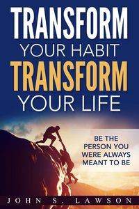 Produktbild: Transform Your Habit, Transform Your Life: Be the Person You Were Always Meant To Be