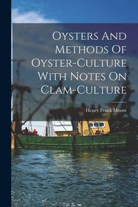 Produktbild: Oysters And Methods Of Oyster-culture With Notes On Clam-culture