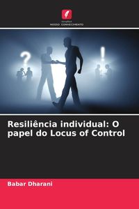 Produktbild: Resili&ecirc;ncia individual: O papel do Locus of Control