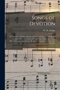 Produktbild: Songs of Devotion: a Collection of Psalms, Hymns and Spiritual Songs, With Music, for Church Service, Prayer and Conference Meetings, You