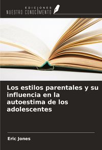 Produktbild: Los estilos parentales y su influencia en la autoestima de los adolescentes