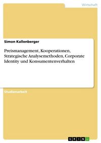 Produktbild: Preismanagement, Kooperationen, Strategische Analysemethoden, Corporate Identity und Konsumentenverhalten