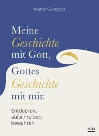 Produktbild: Meine Geschichte mit Gott, Gottes Geschichte mit mir