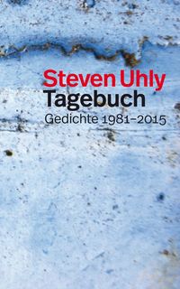 Bild vom Artikel Tagebuch Gedichte 1981-2015 vom Autor Steven Uhly