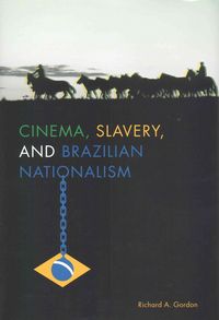 Produktbild: Gordon, R: Cinema, Slavery, and Brazilian Nationalism