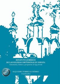 Produktbild: Estatuto jur&iacute;dico de las iglesias ortodoxas en Espa&ntilde;a : autonom&iacute;a, l&iacute;mites y propuestas de lege ferenda