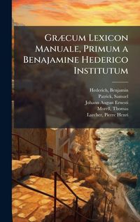 Produktbild: Gr&Atilde;]cum Lexicon Manuale, Primum a Benajamine Hederico Institutum