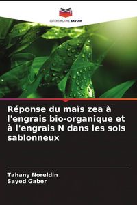 Produktbild: R&eacute;ponse du ma&iuml;s zea &agrave; l'engrais bio-organique et &agrave; l'engrais N dans les sols sablonneux