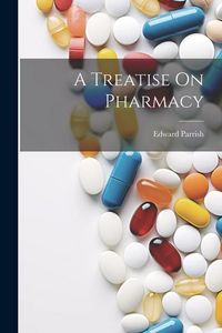 Produktbild: A Treatise On Pharmacy