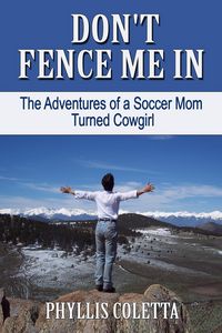 Produktbild: Don't Fence Me In: The Adventures of a Soccer Mom Turned Cowgirl
