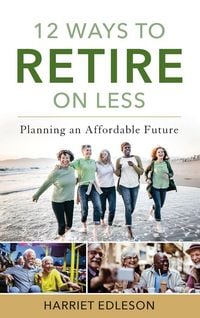 Produktbild: 12 Ways to Retire on Less