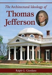 Produktbild: The Architectural Ideology of Thomas Jefferson